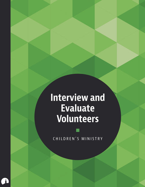 Children's Ministry: Interview and Evaluate Volunteers