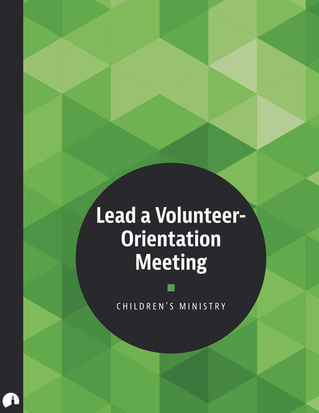 Children's Ministry: Lead a Volunteer-Orientation Meeting