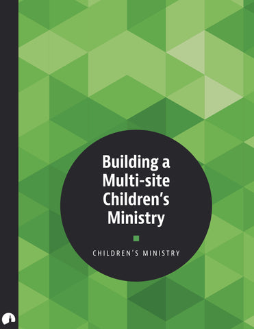 Building a Multi-site Children's Ministry