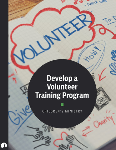Develop a Volunteer Training Program: Children's Ministry