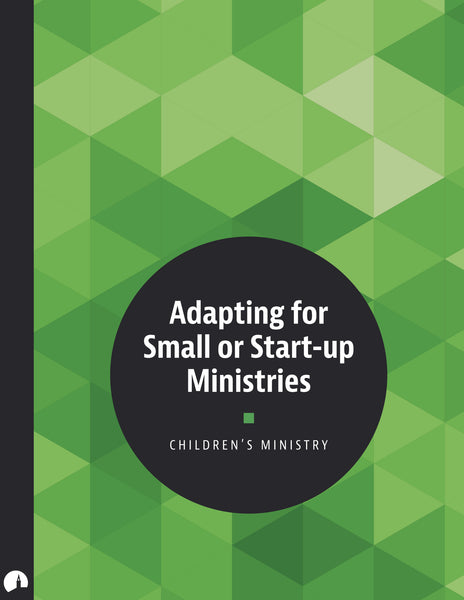 Adapting for Small or Start-up Ministries (Children's Ministry)