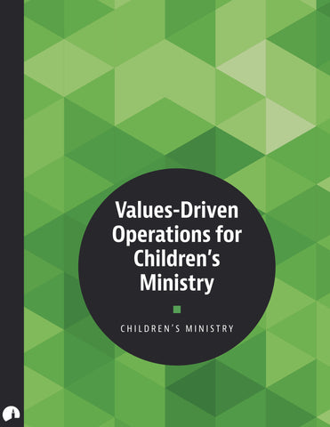 Children's Ministry: Values-Driven Operations for Children's Ministry