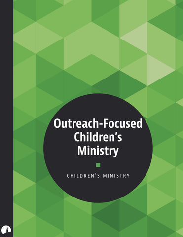 Children's Ministry: Outreach-Focused Children's Ministry