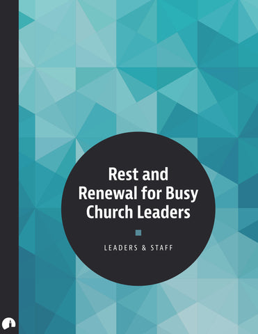Rest and Renewal for Busy Church Leaders