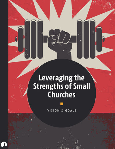 Leveraging the Strengths of Small Churches