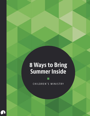 8 Ways to Bring Summer Inside (Children's Ministry)